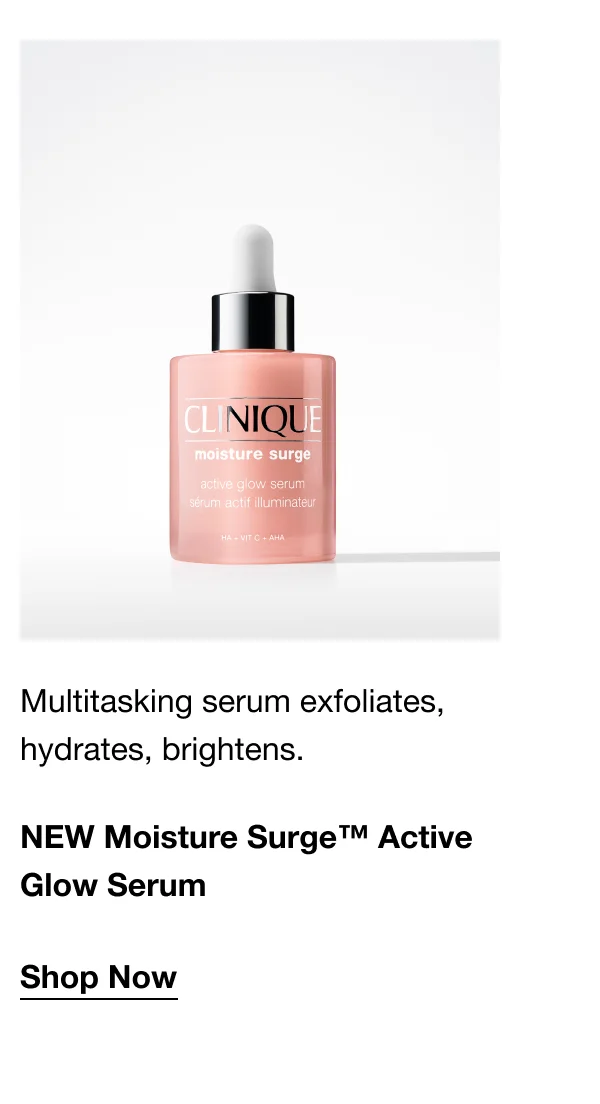 Multitasking serum exfoliates, hydrates, brightens. | NEW Moisture Surge™ Active Glow Serum | Shop Now