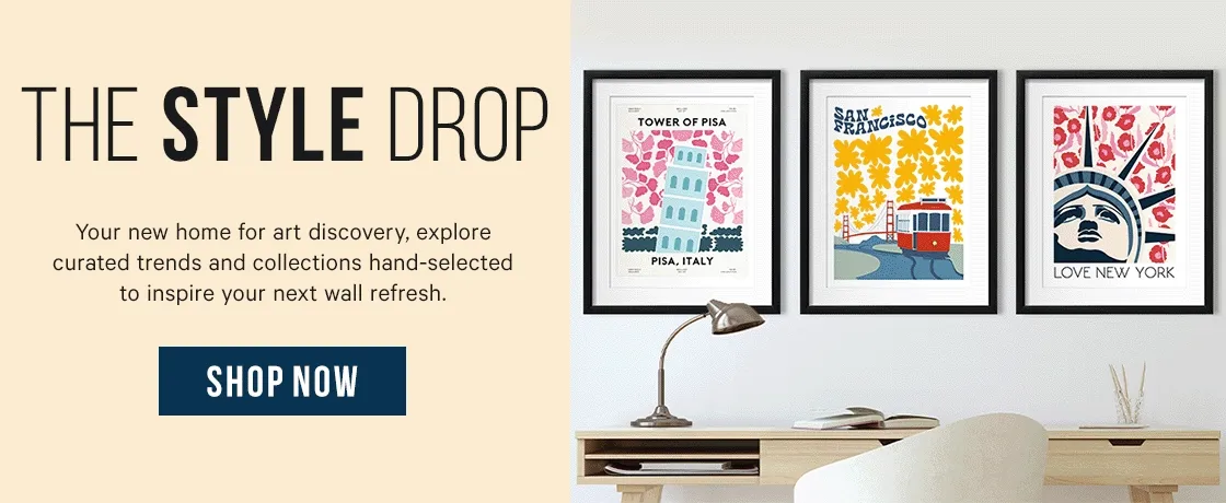 The Style Drop: Your new home for art discovery, explore curated trends and collections hand-selected to inspire your next wall refresh.