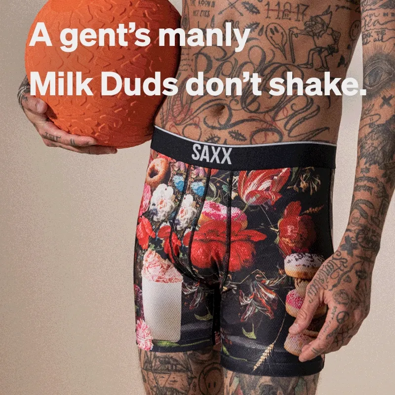 A gent’s manly Milk Duds don’t shake.