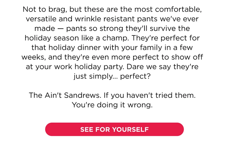 IN THE AIN'T SANDREWS EVERYWEAR PANT