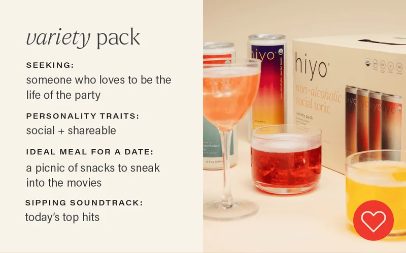 VARIETY PACK - seeking: someone who loves to be the life of the party; personality traits: social + shareable; ideal date: a picnic of snacks to sneak into the movies; sipping soundtrack: today's top hits. [HEART ICON] (link)