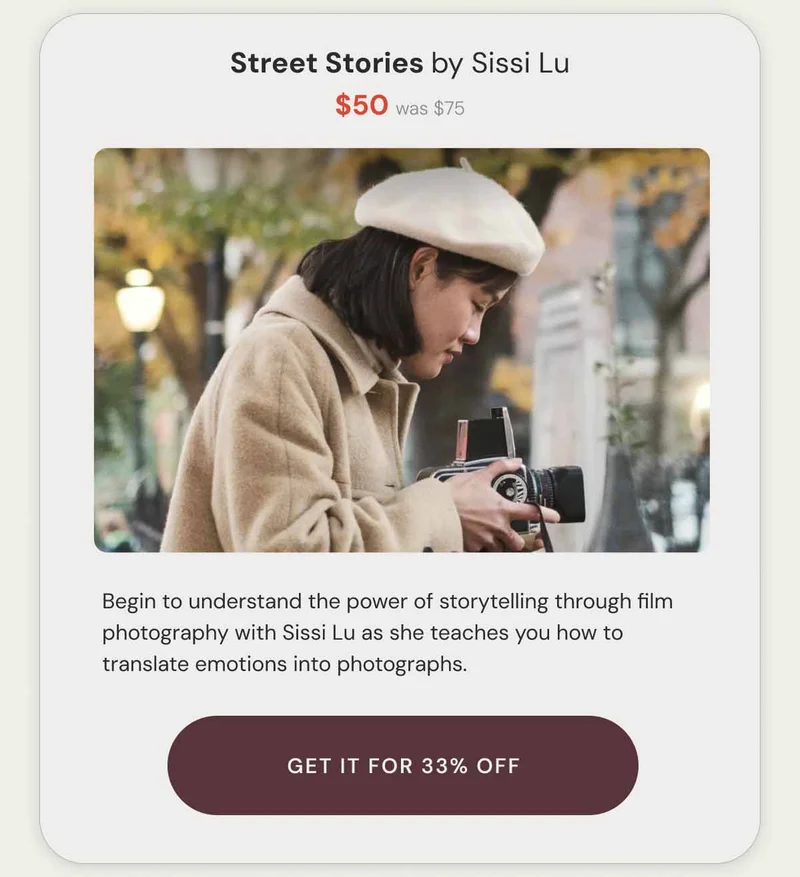 Street Stories by Sissi Lu $50 was $75. Begin to understand the power of storytelling through film photography with Sissi Lu as she teaches you how to translate emotions into photographs. Get it for 33% off.