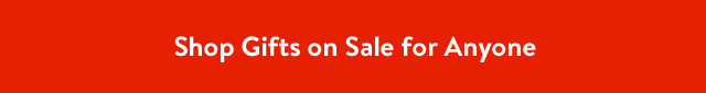Shop Gifts on Sale for Anyone