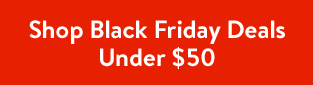 Shop Black Friday Deals Under $50