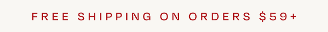 Free Shipping On Orders $59+- Image