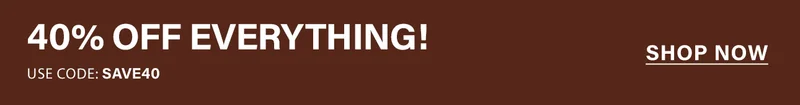 Brown banner with white text announcing a 40% off everything sale! Use code discount code to save now on all products. Shop the offer.