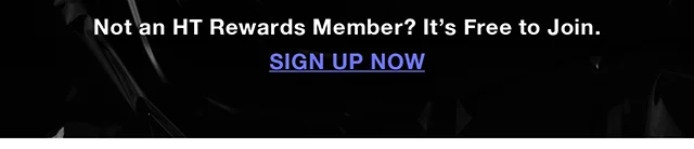 Not an HT Rewards Member? It's Free to Join. Sign up Now