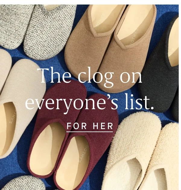 The clog on everyone's list. [FOR HER]