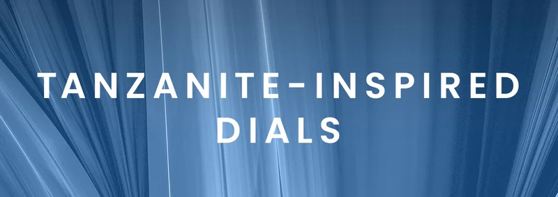 Tanzanite-Inspired Dials