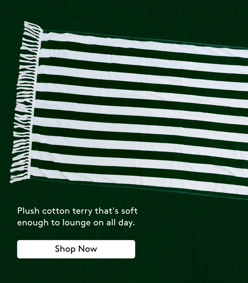 Plush cotton terry that's soft enough to lounge on all day. Shop Now