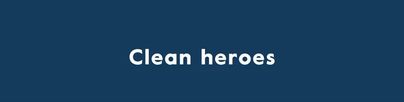 Clean heroes