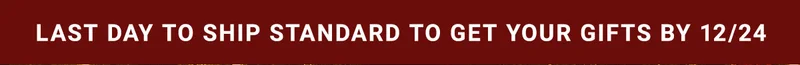 Last Day To Ship Standard To Get Your Gifts By 12/24