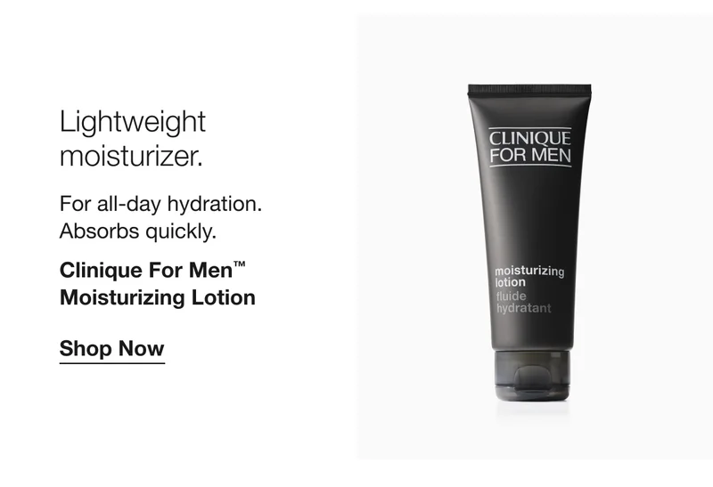 Lightweight moisturizer. For all-day hydration. Absorbs quickly. Clinique For Men™ Moisturizing Lotion Shop Now