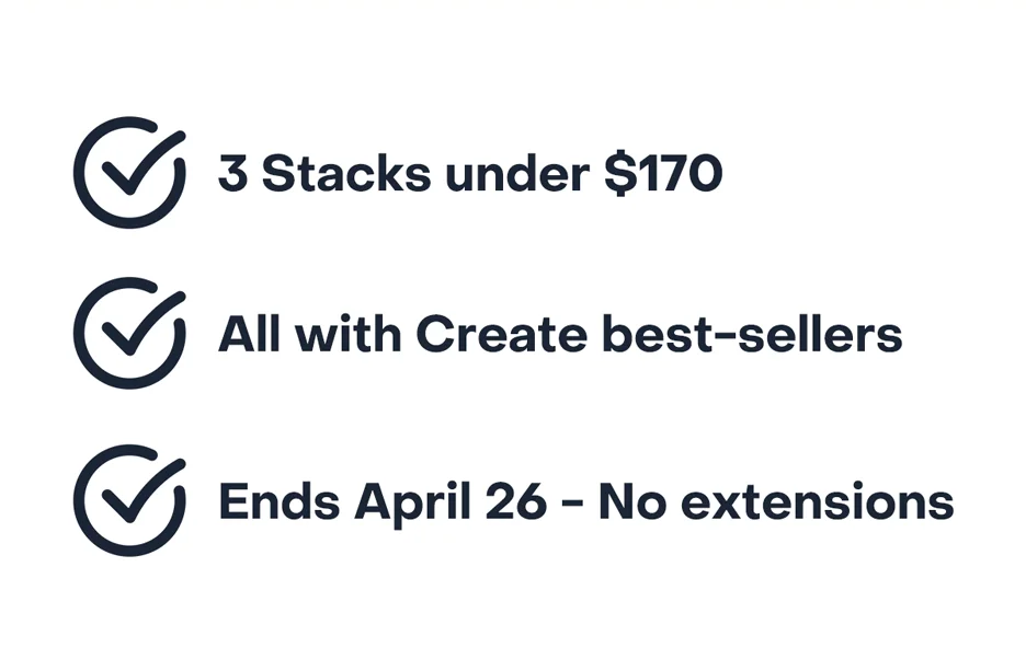 3 Stacks under $170. All with Create best-sellers. Ends April 26 - not extensions.