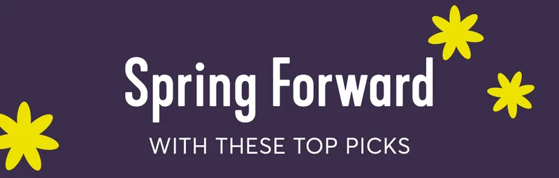 Spring forward with these top picks
