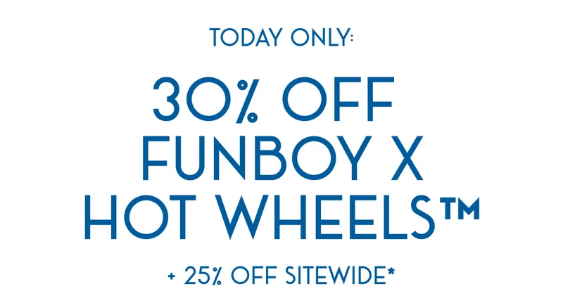 TODAY ONLY: 30% OFF FUNBOY X HOT WHEELS™ + 25% OFF SITEWIDE