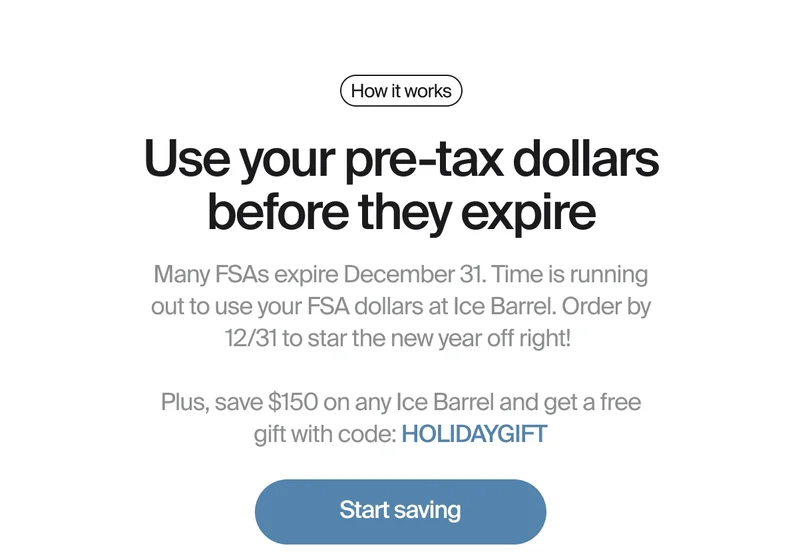 Use your pre-tax dollars during the Ice Barrel Holiday Sale