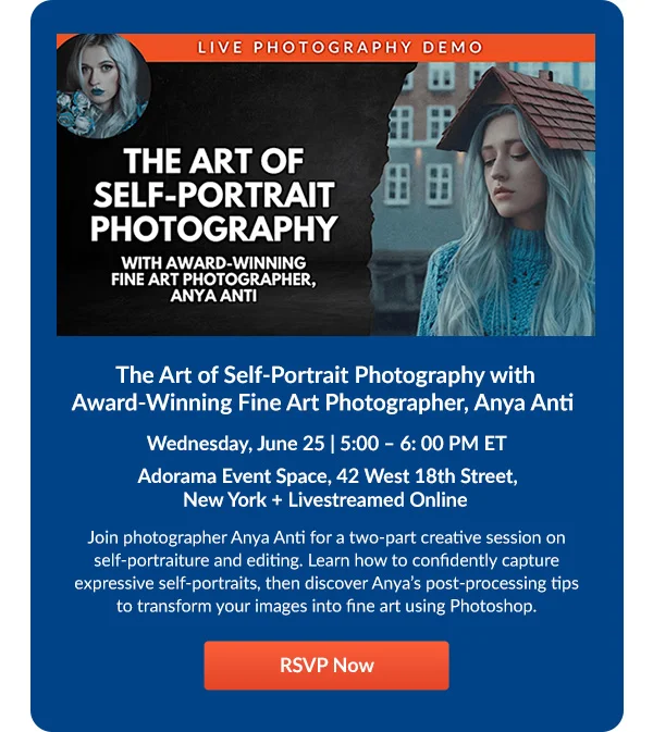 The Art of Self-Portrait Photography with Award-Winning Fine Art Photographer, Anya Anti   Wednesday, June 25 | 5:00 – 6: 00 PM ET