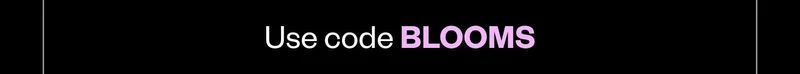 Use code BLOOMS