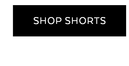 SHOP SHORTS