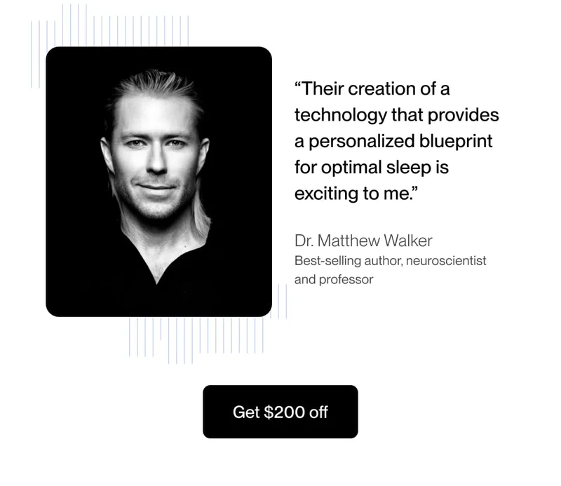 “Their creation of a technology that provides a personalized blueprint for optimal sleep is exciting to me.”