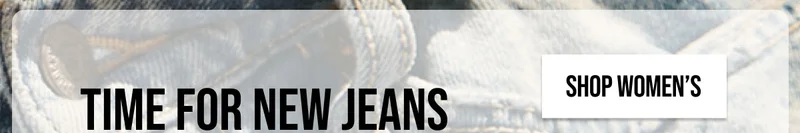 TIME FOR NEW JEANS | 40% off denim | SHOP WOMEN'S | *EXCLUSIONS APPLY.