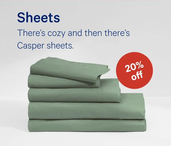 [20% OFF] >> Sheets >> There’s cozy and then there’s Casper sheets. >>
