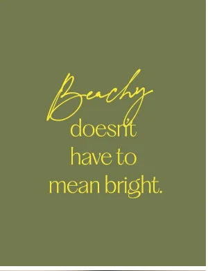beachy doesn't have to mean bright.