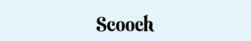 Scooch