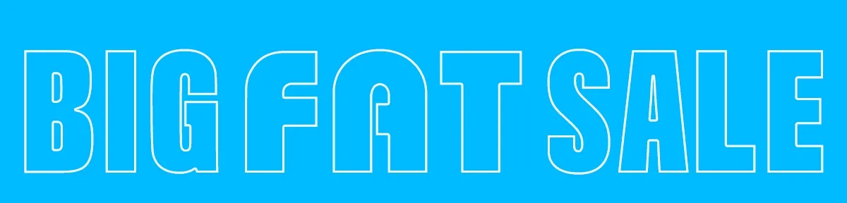 BIG FAT SALE