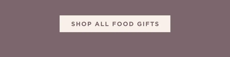 SHOP ALL FOOD GIFTS SHOP ALL FOOD GIFTS
