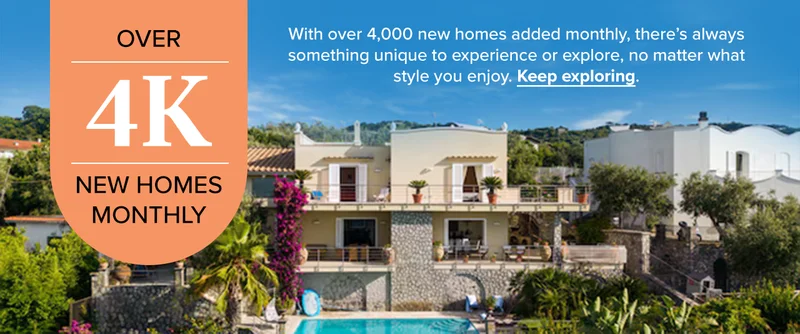 Find your new favorite destination with over 4,000 new vacation homes added monthly