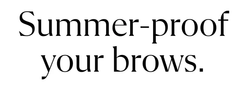 summer-proof your brows
