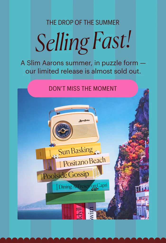 The Drop of the Summer: Selling Fast! A Slim Aarons summer, in puzzle form - our limited release is almost sold out.