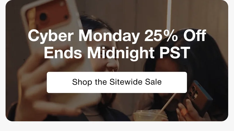 Cyber Monday 25% Off Ends Midnight PST