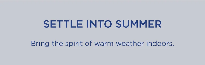 Settle Into Summer