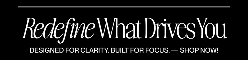 Header banner displaying the phrase ‘Redefine What Drives You’ with subtext reading ‘Designed for clarity. Built for focus. — Shop Now!’ on a sleek black background.