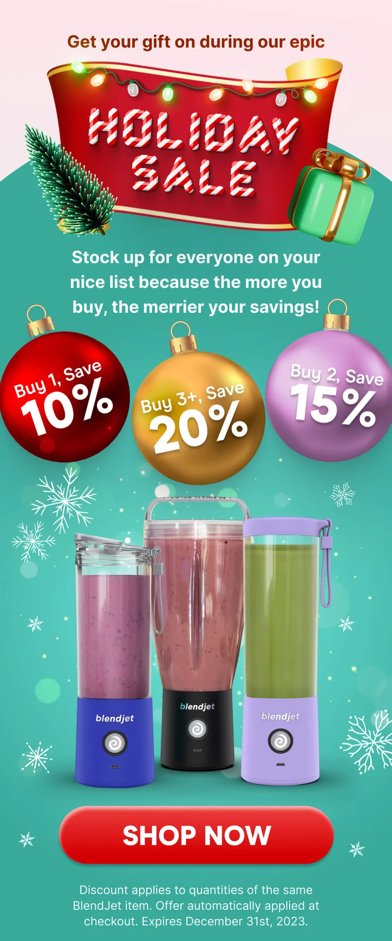 Get your gift on during our epic Holiday Sale!  Stock up for everyone on your nice list because the more you buy, the merrier your savings! SHOP NOW