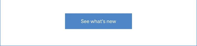 See what's new