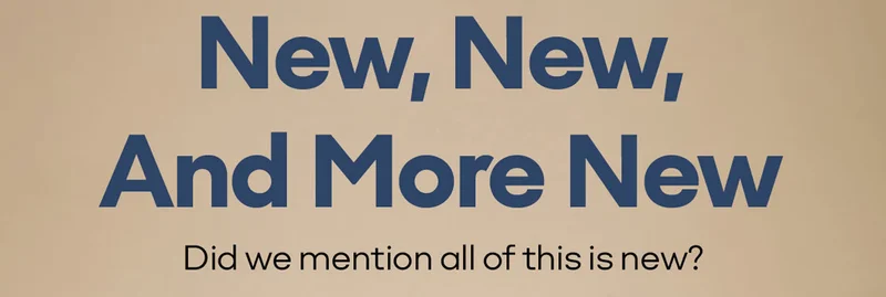 New, New, And More New. Did we mention all of this is new?