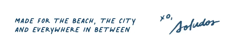 Made for the beach, the city, and everywhere in between