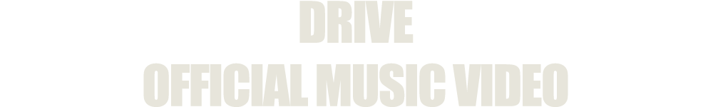 "DRIVE" VIDEO
