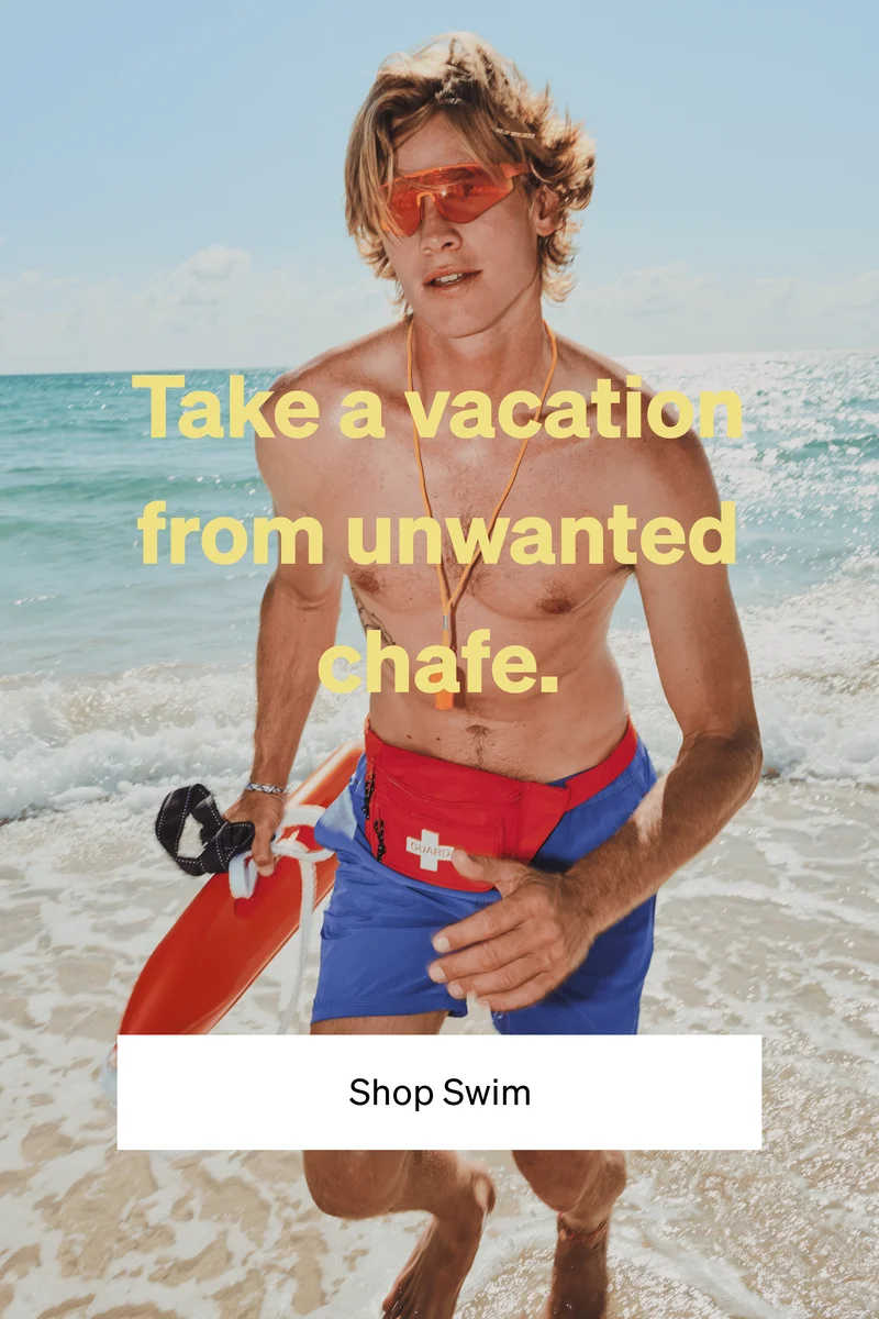 Take a vacation from unwanted chafe.