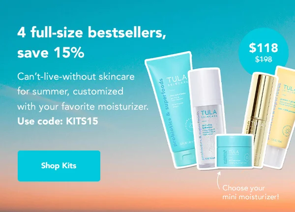 4 full-size bestsellers, save 15%. Can't-live-without skincare for summer, customized with your favorite moisturizer. Use code: KITS15 -- Shop Kits