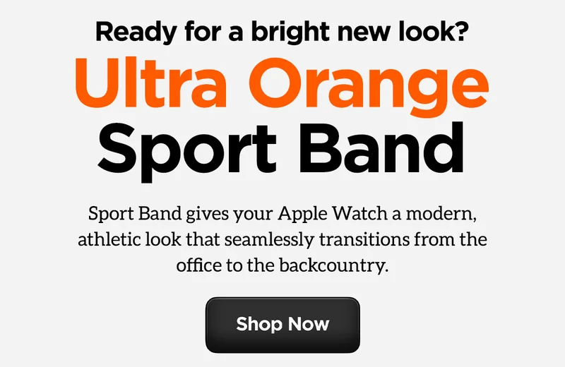 Ready for a bright new look? Ultra Orange Sport Band gives your Apple Watch a modern, athletic look that seamlessly transitions from the office to the backcountry. Shop Now