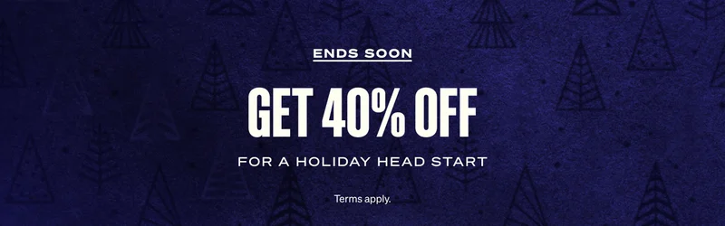 Ends soon. Get 40% off for a Holiday Head Start. Terms apply.