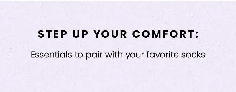 Step up your comfort: Essentials to pair with your favorite socks
