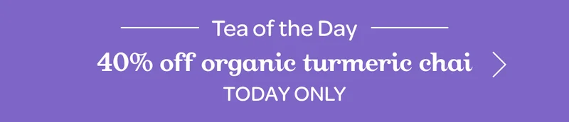 Tea of the day - 40% off Organic Turmeric Chai - Today only