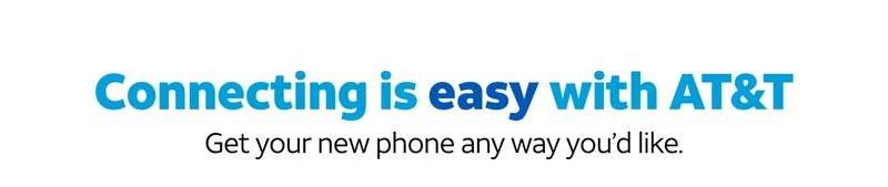 Connecting is easy with AT&T. | Get your new phone any way you’d like.