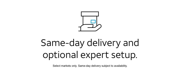 Same‑day delivery and optional expert setup. | Select markets only. Same‑day delivery subject to availability.